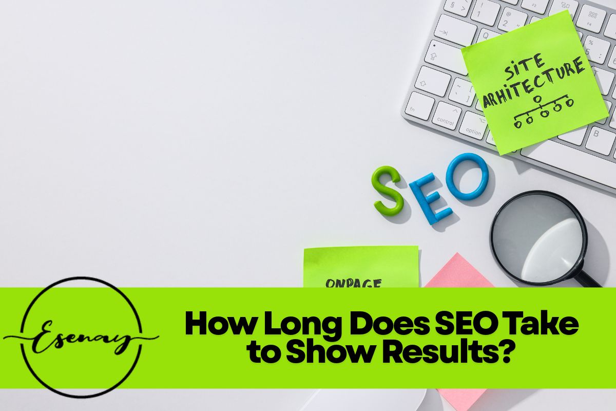 How Long Does SEO Take to Show Results?