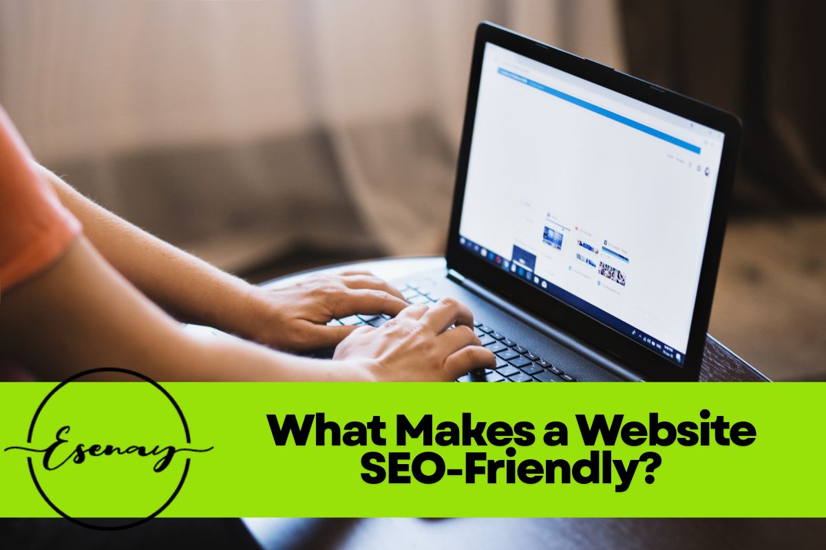What Makes a Website SEO-Friendly